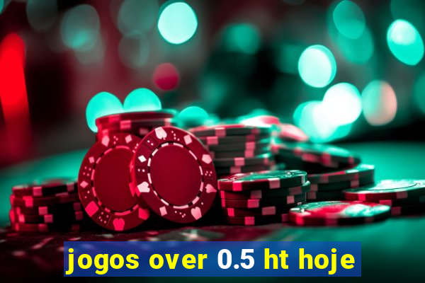 jogos over 0.5 ht hoje